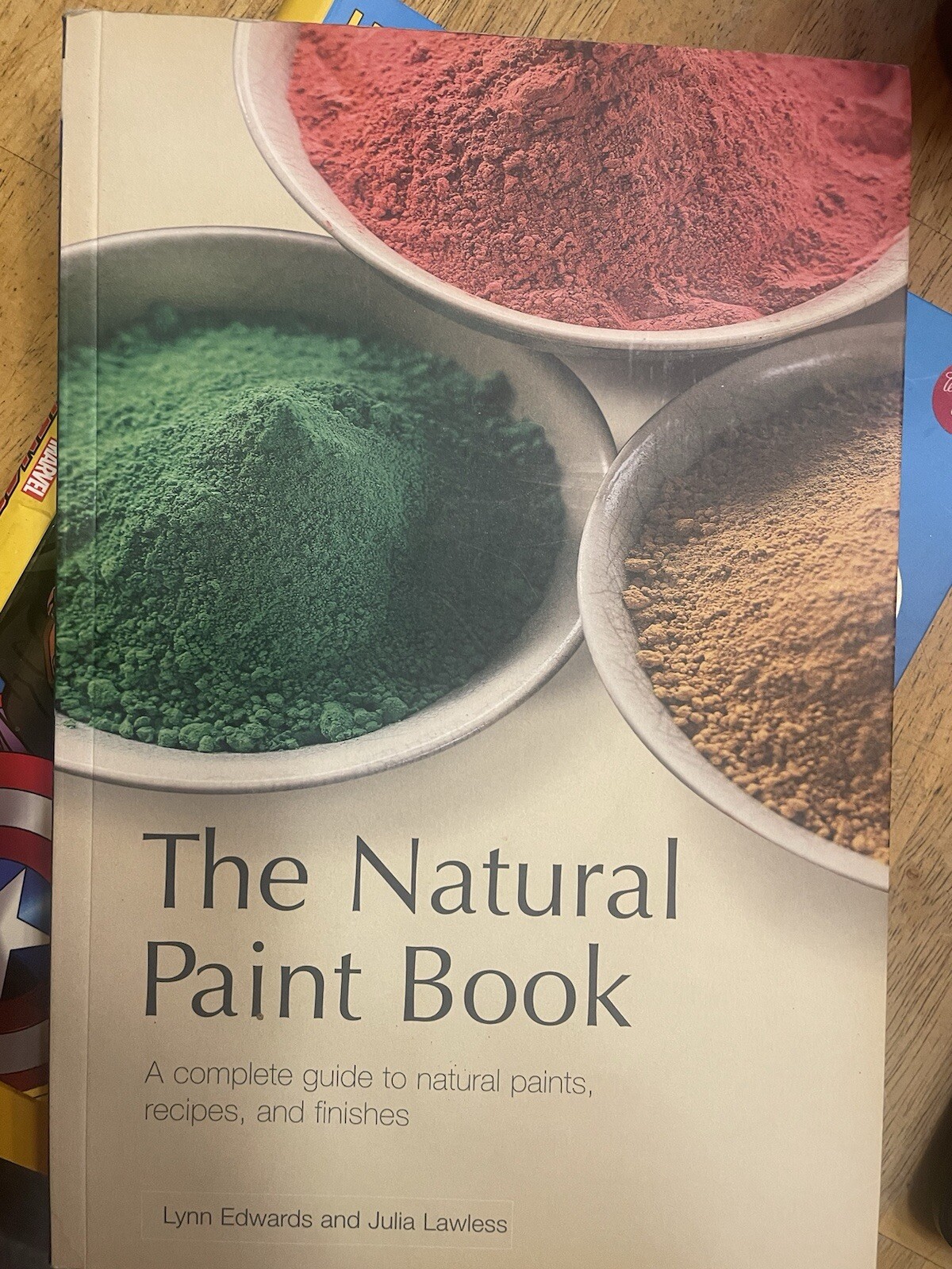 Natural Paint Book : A Complete Guide to Natural Paint, Recipes, and Finishes by