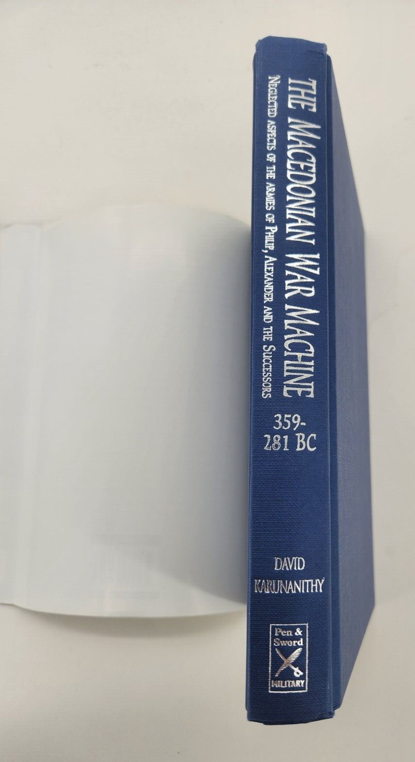The Macedonian War Machine 359-281 BC: Neglecte… by David Karunanithy Hardback