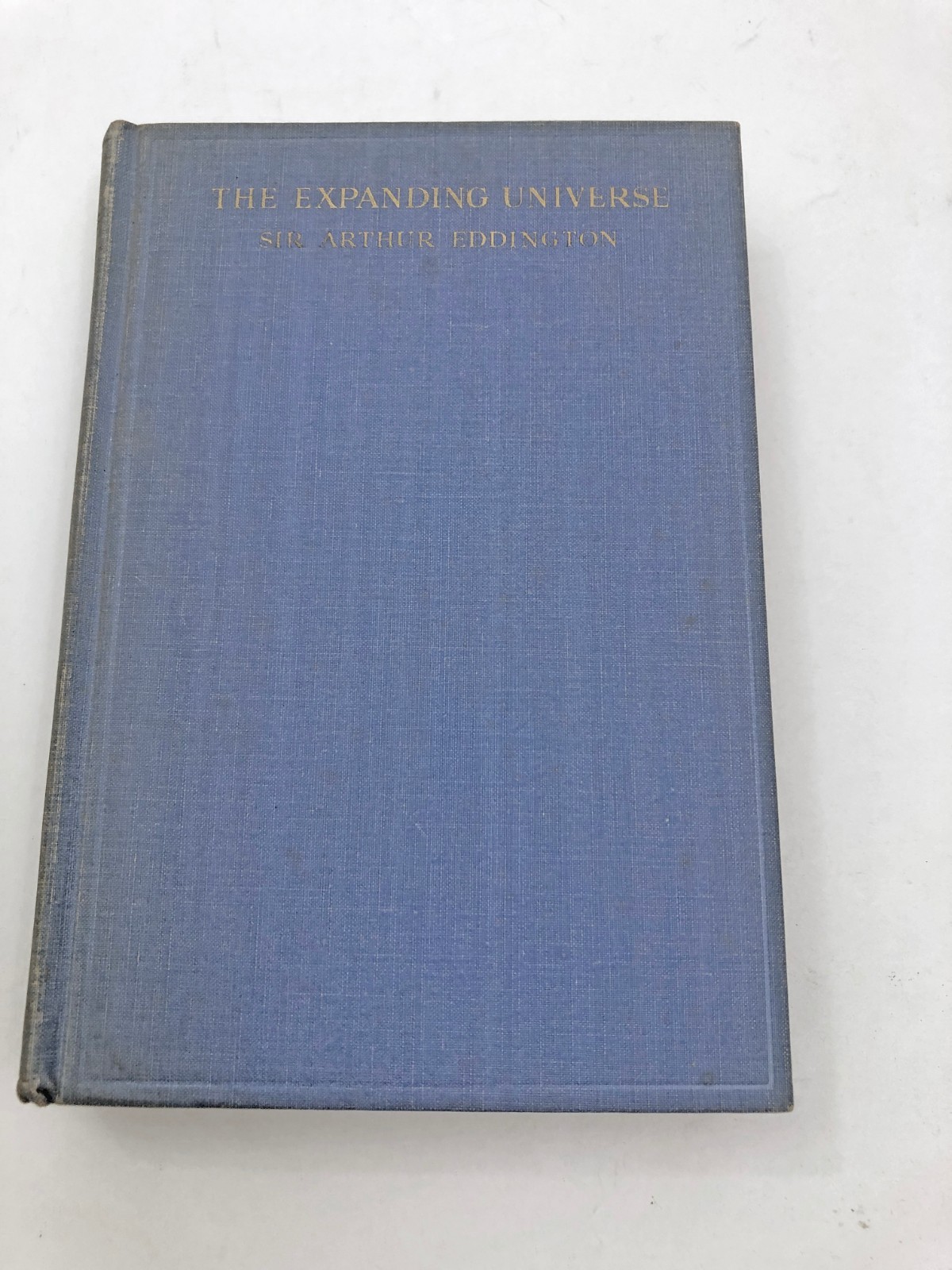 The Expanding Universe Sir Arthur Eddington February 1933 1st Edition HB