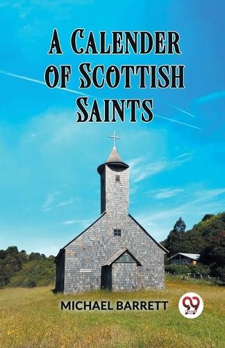 Michael Barrett A Calendar of Scottish Saints (Paperback)