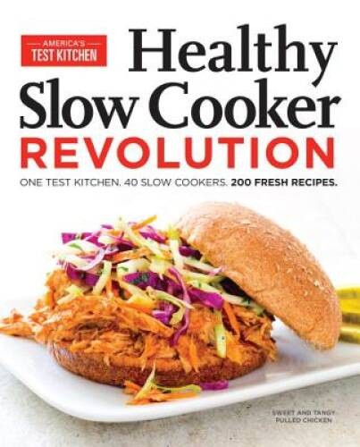Healthy Slow Cooker Revolution – Paperback By America’s Test Kitchen – GOOD