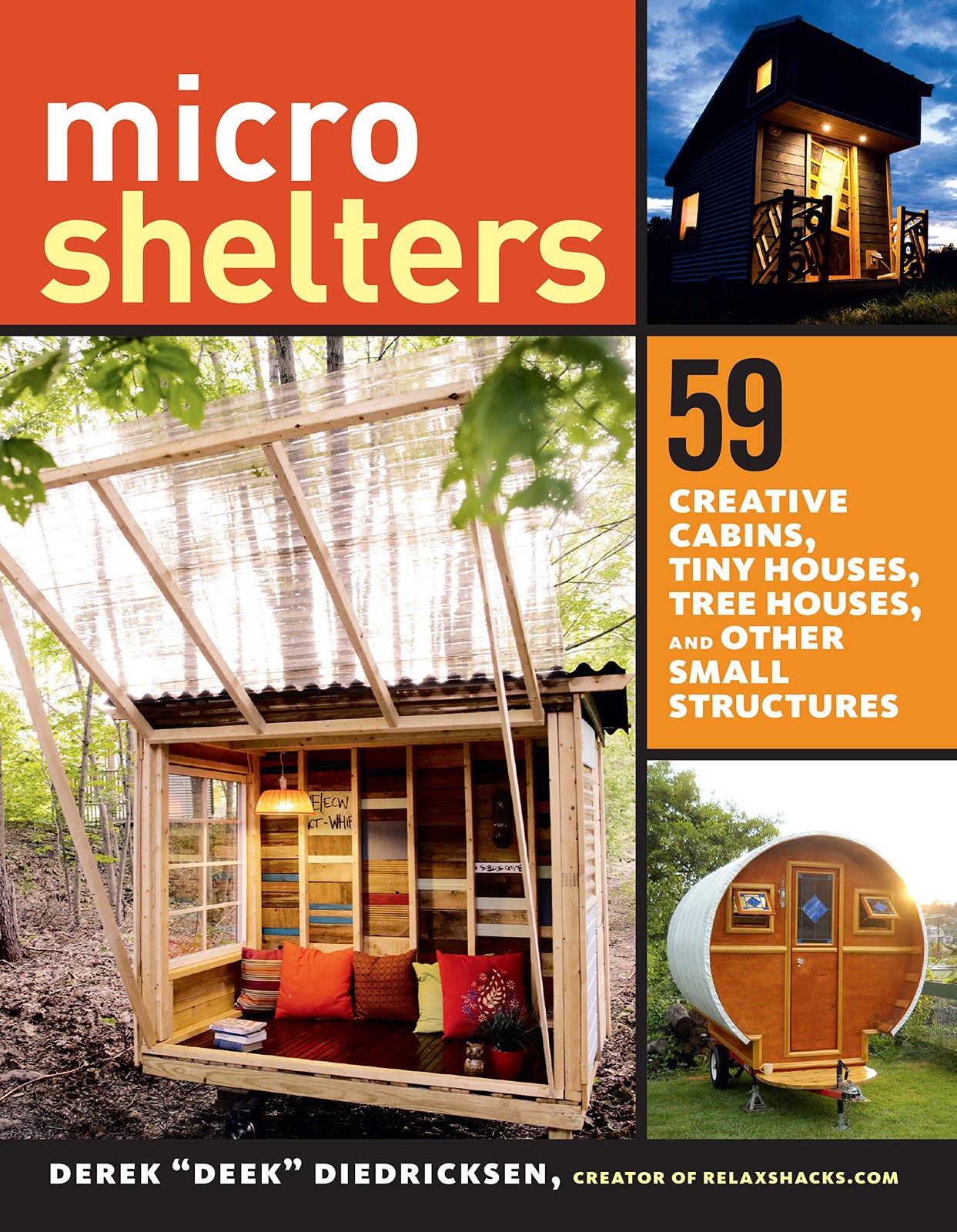 Microshelters: 59 Creative Cabins, Tiny Houses, Tree Houses, and Other Small…