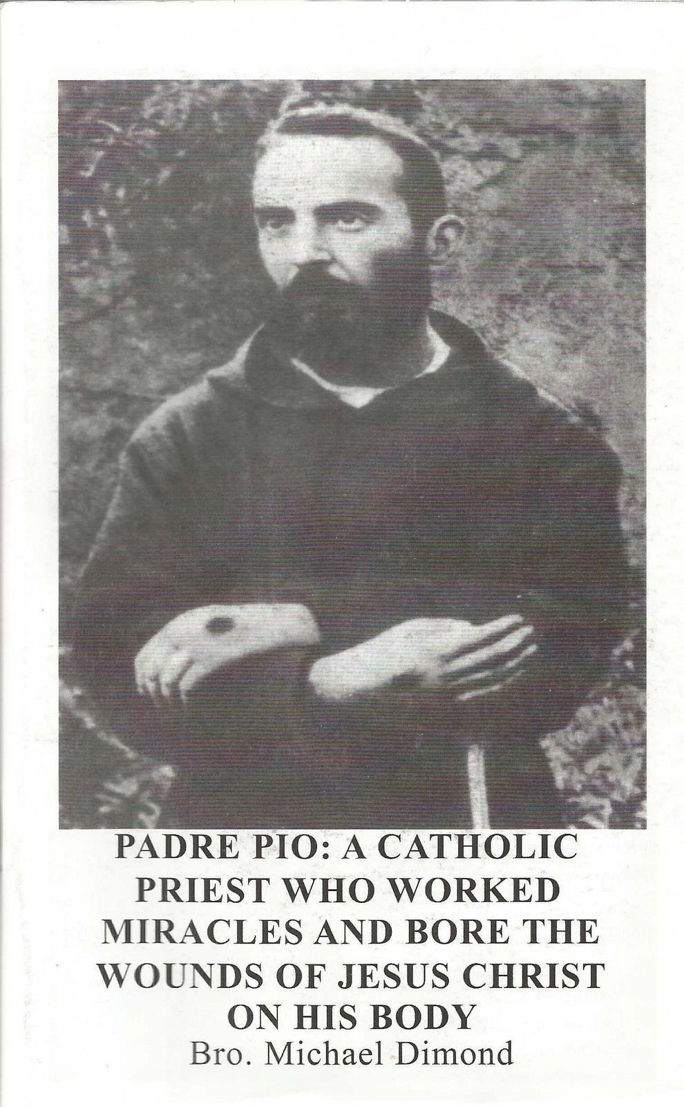 Padre Pio: A Catholic Priest Who Worked Miracles and Bore the Wounds of Jesu…