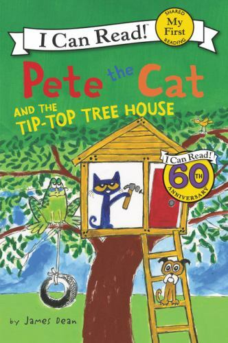 Pete the Cat and the Tip-Top Tree House (My First I Can Read) by Dean, Kimberly,