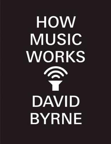 How Music Works by David Byrne: Used