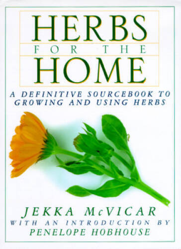 Herbs for the Home: A Definitive Sourcebook to Growing and – VERY GOOD