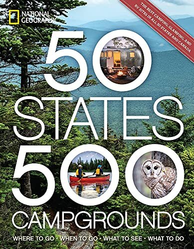 50 States 500 Campgrounds: Where to Go When to Go What to See What to Do Yogerst