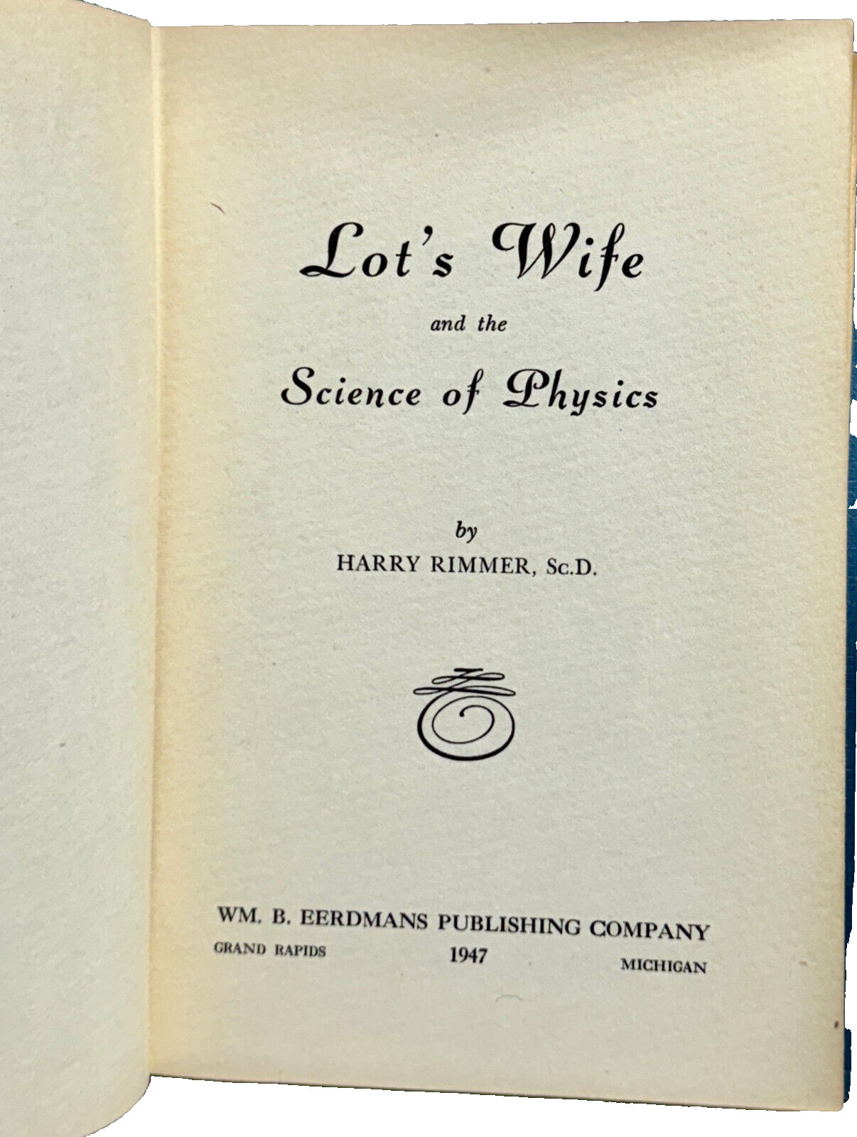 Lot’s Wife and the Science of Physics By Harry Rimmer RARE 1947 HC/G+