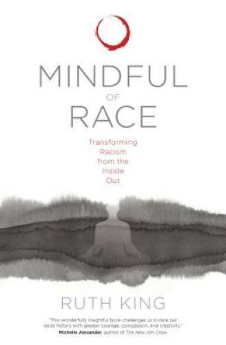 Mindful of Race: Transforming Racism from the Inside Out – Paperback – GOOD