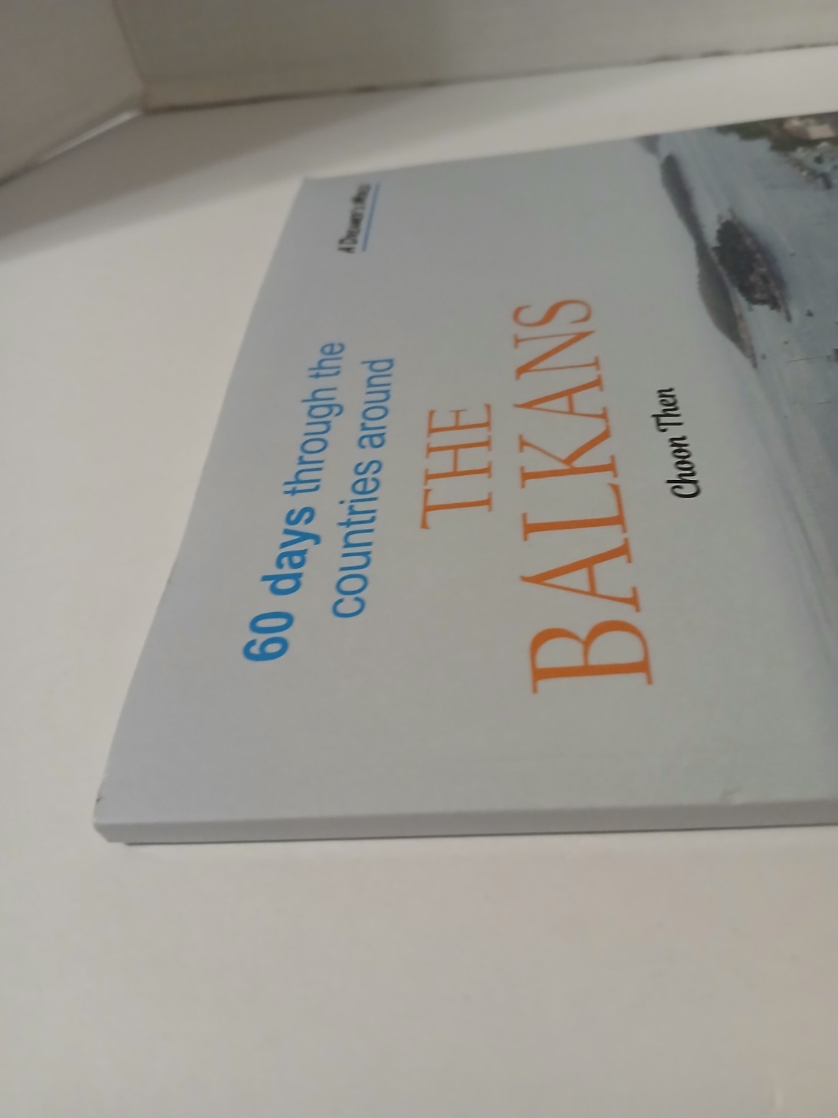 60 Days Through The Countries Around the balkans choon then