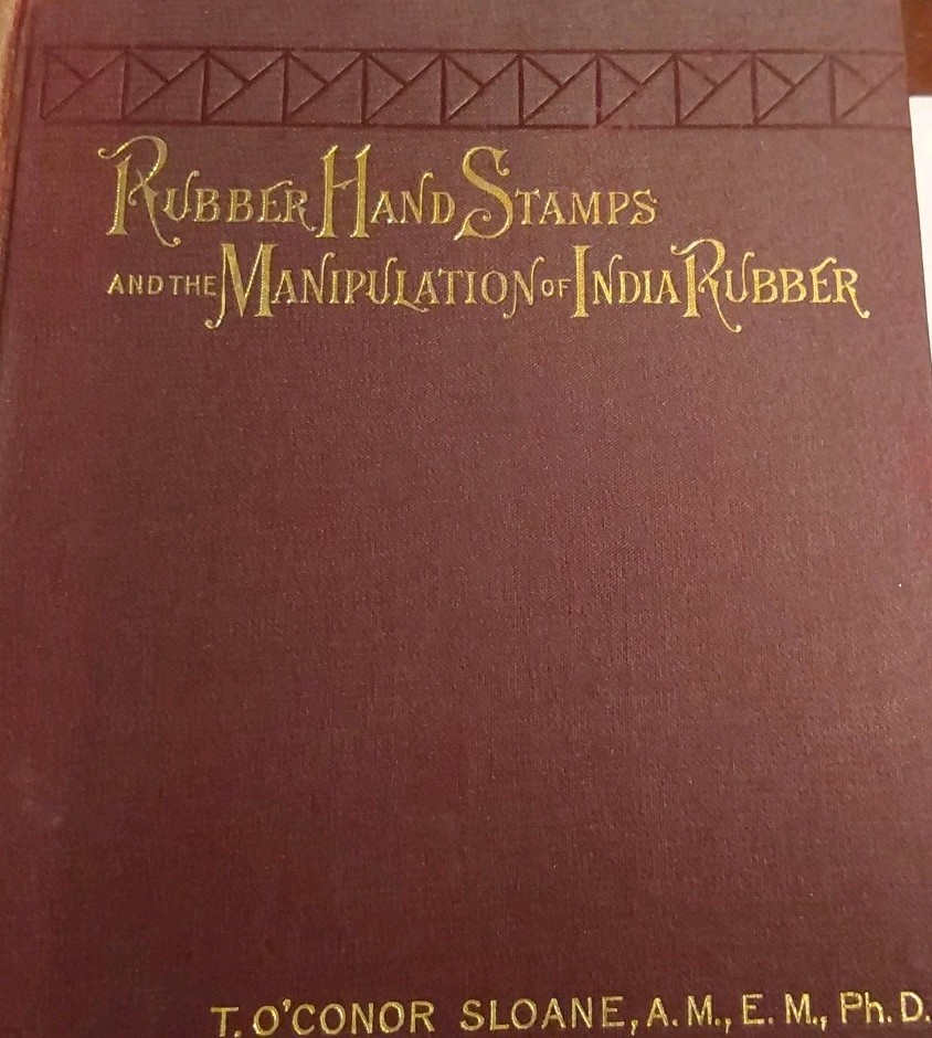 Rubber Handstamps & Manipulation Of India Rubber 1890 T O’Connor Sloan 146 Pages