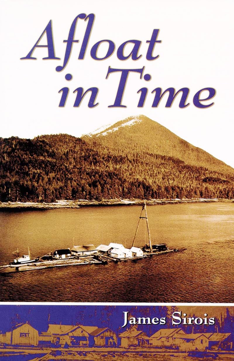 Afloat in Time: Growing Up on the Rafts of a Gypo Logger – paperback Sirois,…