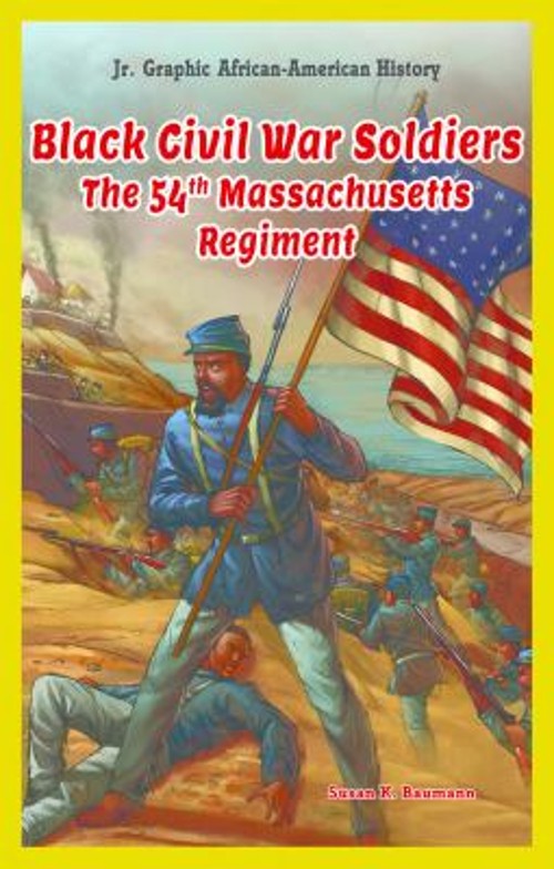 Black Civil War Soldiers : The 54th Massachusetts Regiment Susan