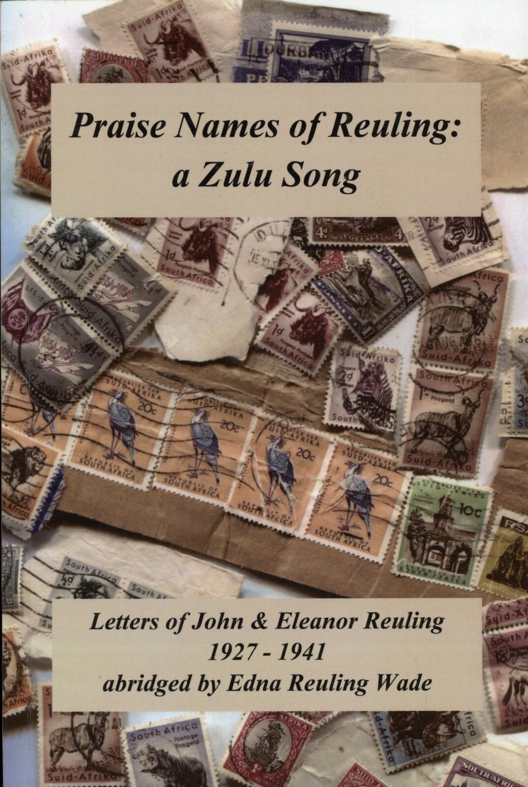 SIGNED – Praise Names of Reuling : Zulu Song Letters of John & Eleanor 1927-41