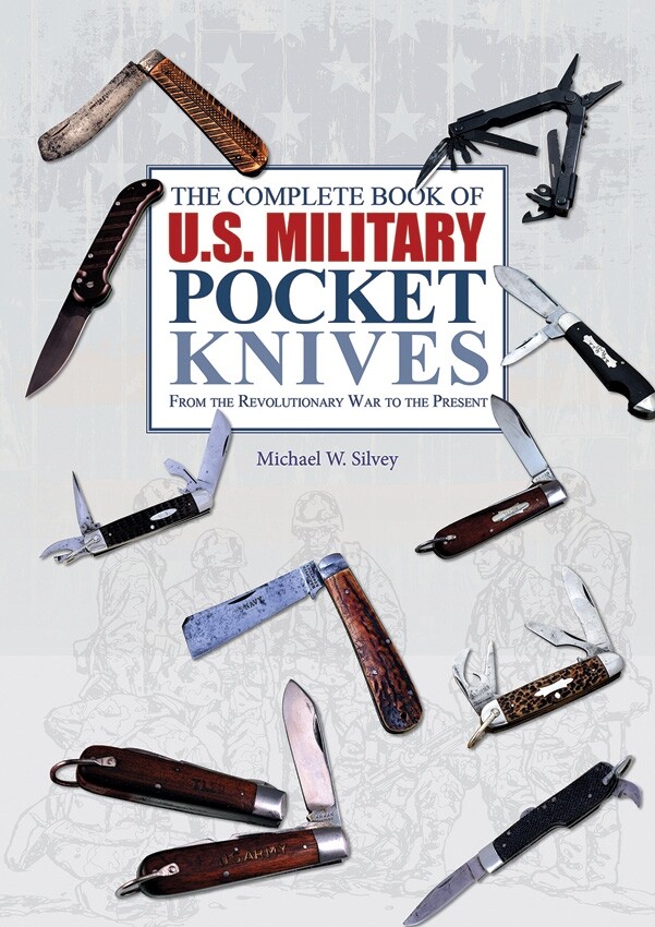 The Complete Book of U.S. Military Pocket Knives 1800 to Now Color Celebration