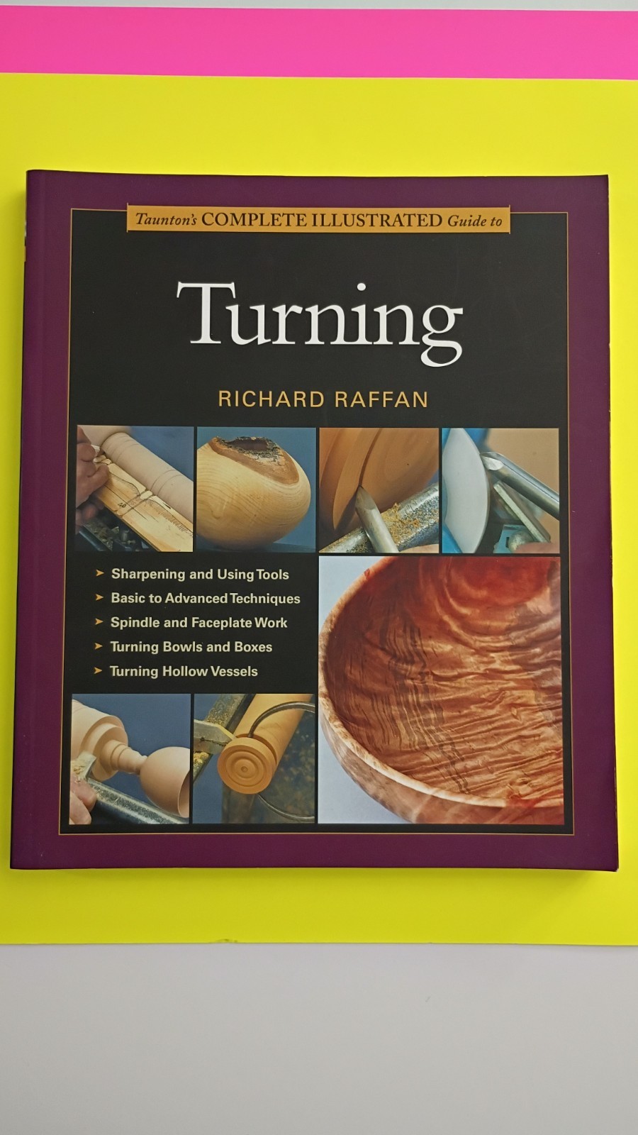 Taunton’s Complete Illustrated Guide to Turning: Richard Raffan TPB