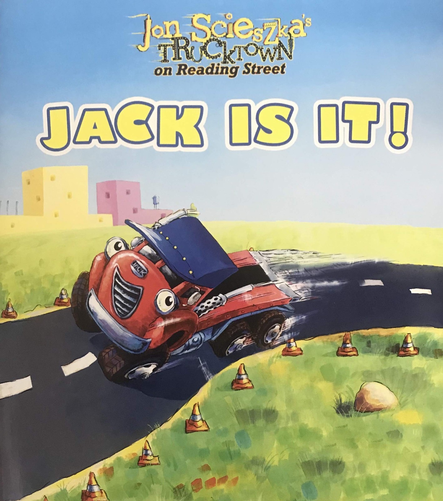 Jon Scieszka’s Trucktown on Reading Street: Jack Is It!