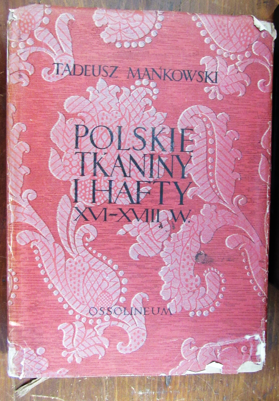 Mankowski. Polskie Tkaniny I Hafty XVI – XVIII W. (Polish Fabrics and Embroidery