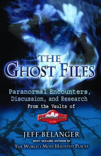 Jeff Belanger The Ghost Files (Paperback) (UK IMPORT)