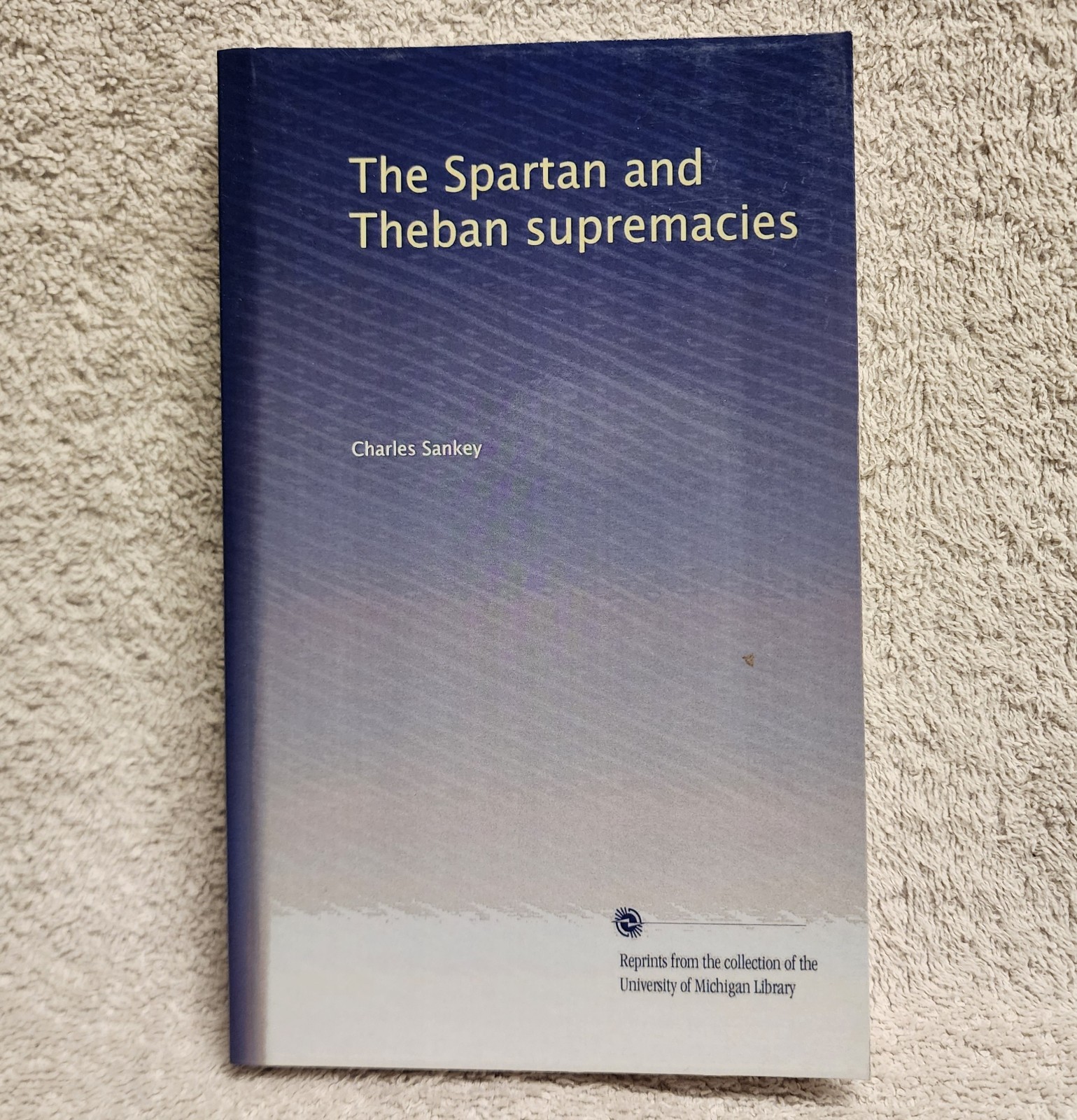 Spartan and Theban Supremacies Charles Sankey Epochs of Ancient History Greek