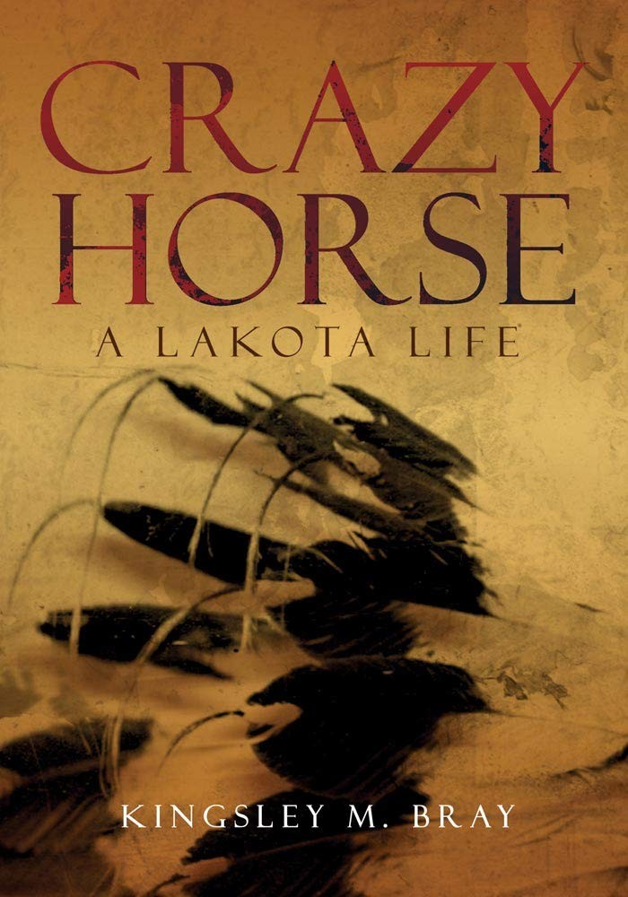 Crazy Horse: A Lakota Life (Volume 254) (The Civilization of the American In…
