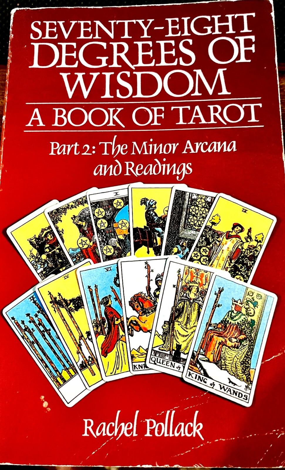 78 Degrees Of Wisdom: Part 2: The Minor Arcana and Readings (Seventy-Eight Degr,