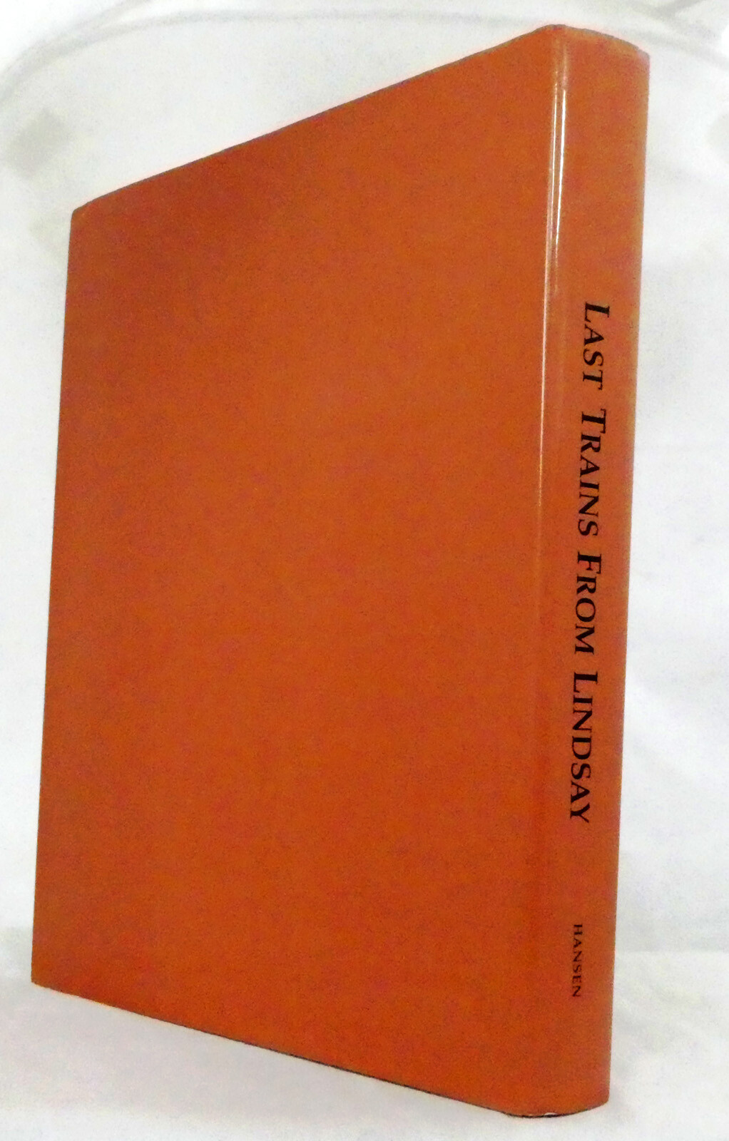 Last Trains From Lindsay by Keith Hansen Canadian Rail History Signed HCDJ