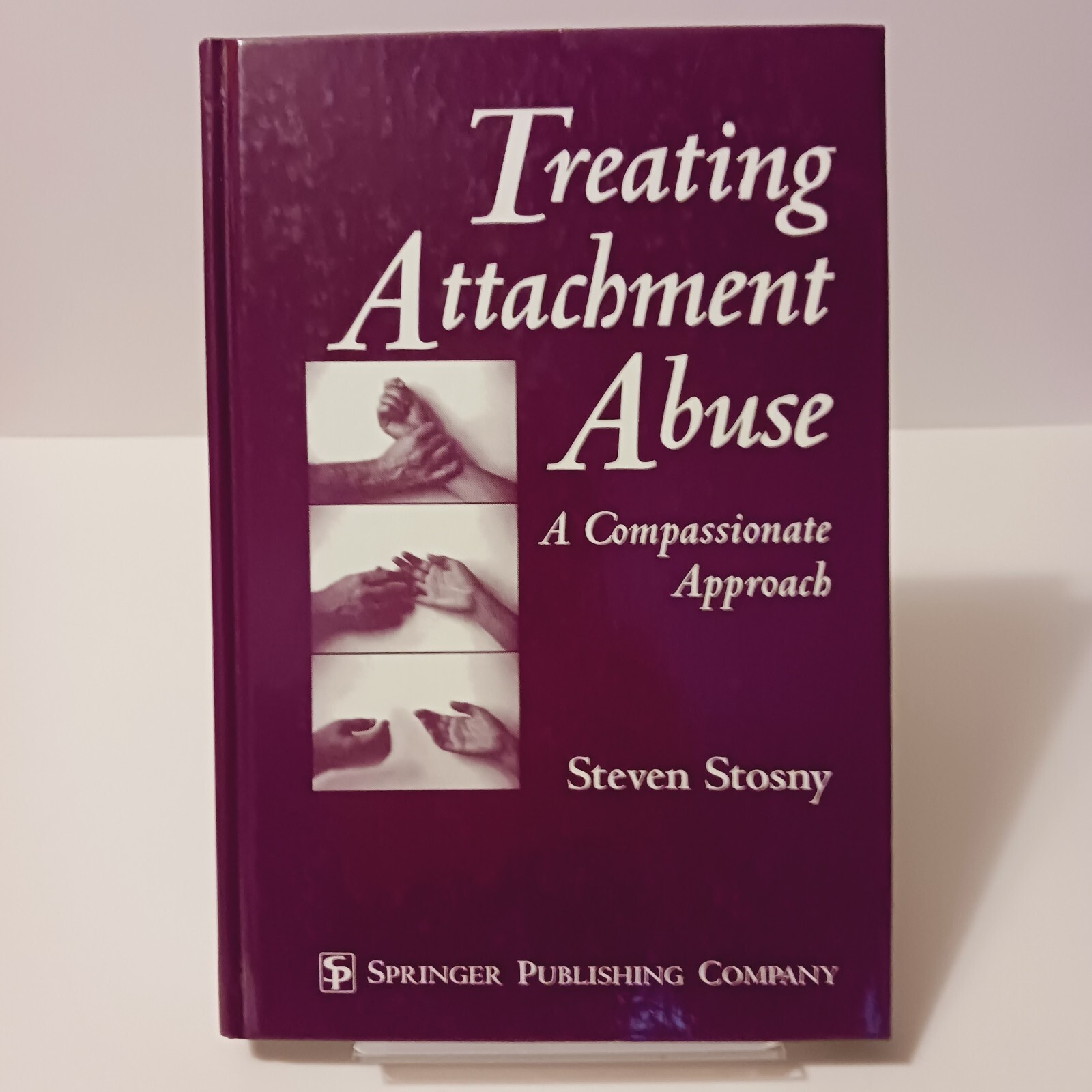 Treating Attachment Abuse: A Compassionate Approach, Hardcover, 1995