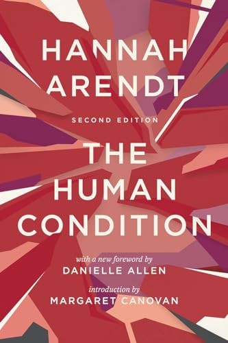 The Human Condition: Second Edition By Hannah Arendt