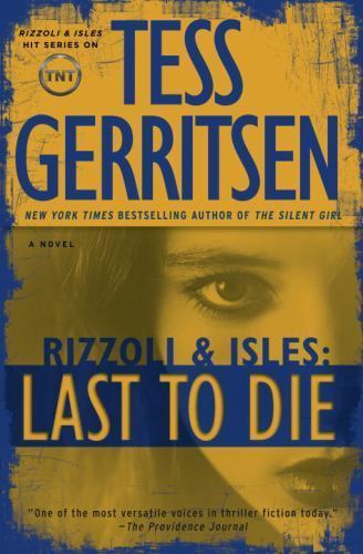 Last to Die: A Rizzoli & Isles Novel; Riz- Tess Gerritsen, 0345515633, hardcover