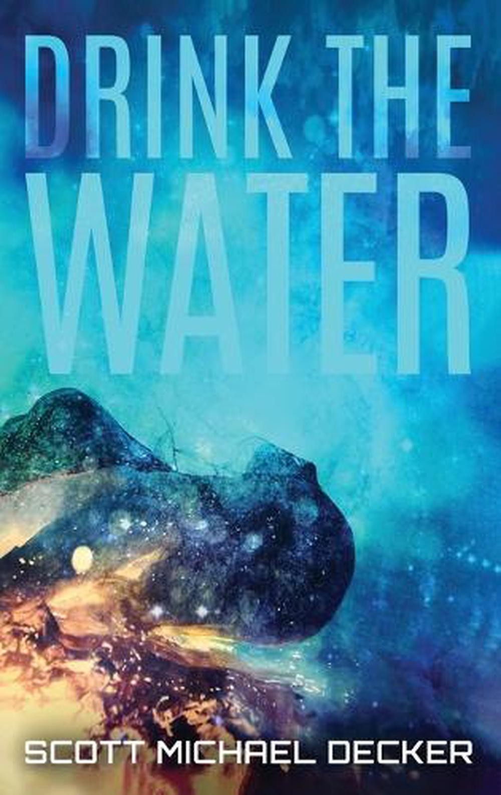 Drink The Water by Scott Michael Decker (English) Hardcover Book