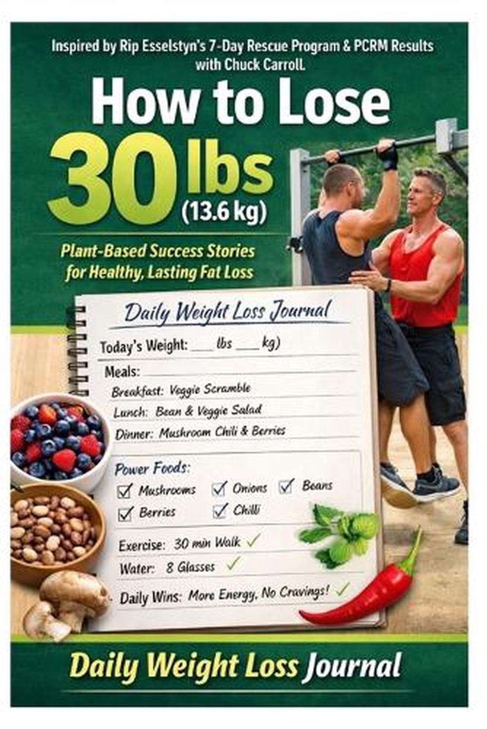 How to Lose 30 lbs (13.6 kg) on a Whole-Food Plant-Based Diet with Daily weight