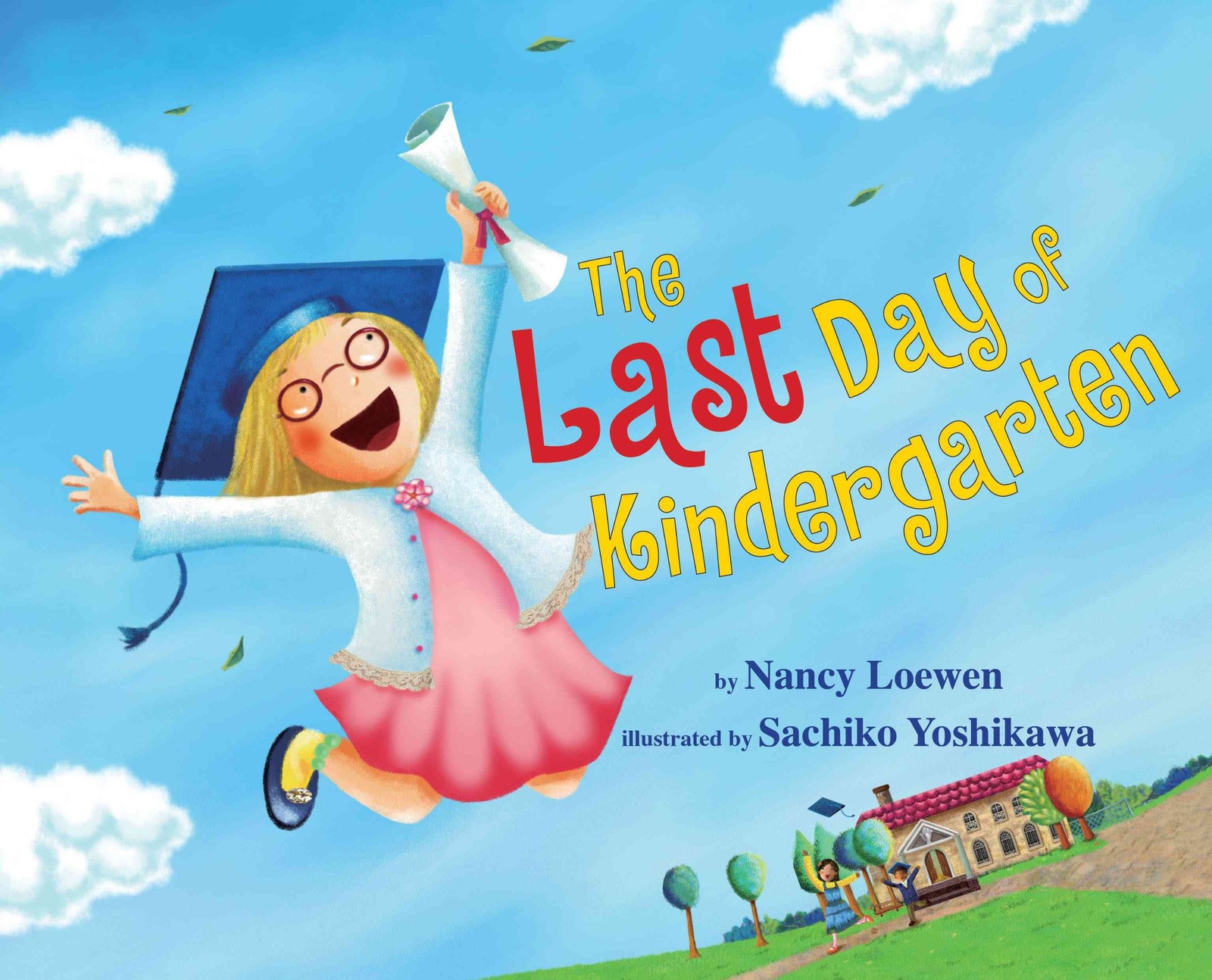 The Last Day of Kindergarten – hardcover Loewen, Nancy|Yoshikawa, Sachiko