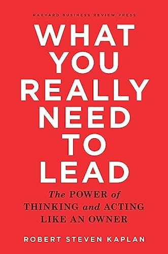 What You Really Need to Lead: The Power of Thin… by Kaplan, Robert S. Hardback