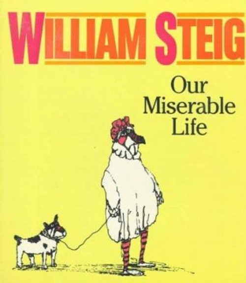 Our Miserable Life Hardcover William Steig