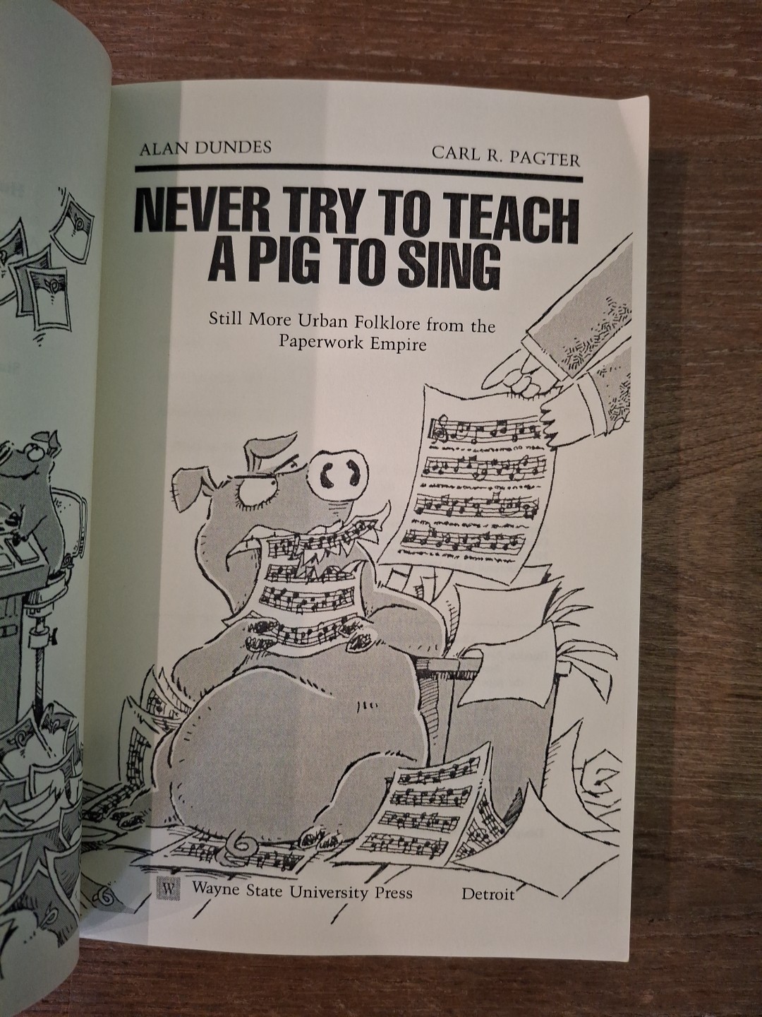 NEVER TRY TO TEACH A PIG TO SING: STILL MORE URBAN By Alan Dundes & Carl Pagter