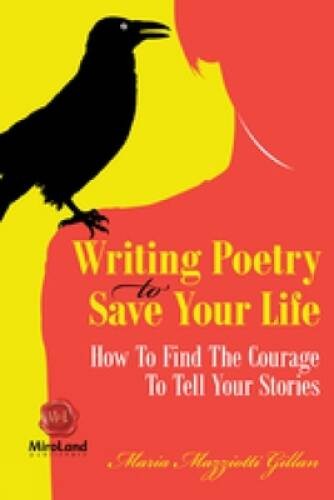 Writing Poetry To Save Your Life: How To Find The Courage To Tell Your St – GOOD
