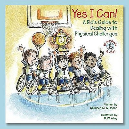 Yes I Can! : A Kid’s Guide to Dealing with Physical Challenges Pa