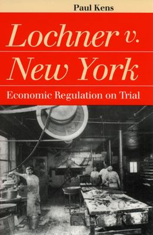 Lochner V. New York : Economic Regulation on Trial Paperback Paul