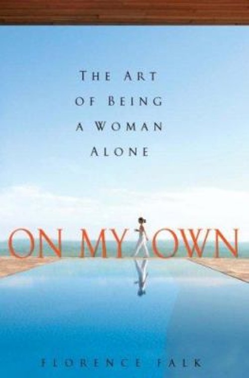 On My Own : The Art of Being a Woman Alone Hardcover Florence Fal
