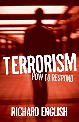 Terrorism: How to Respond By Richard English. 9780199229987