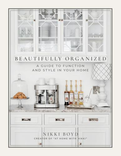 Beautifully Organized : A Guide to Function and Style in Your Home by Nikki Boyd