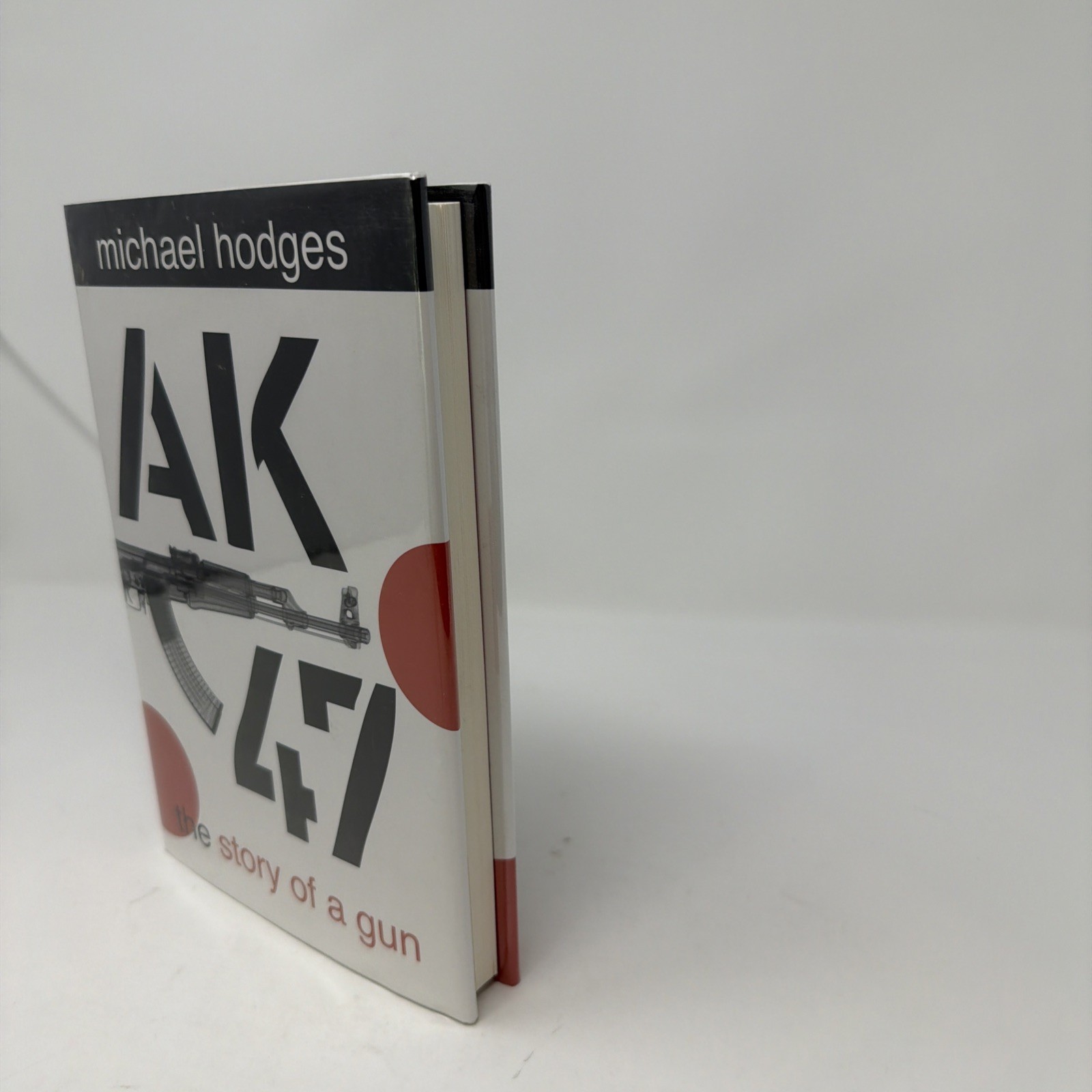 AK47 : The Story of a Gun by Michael Hodges (2008, Hardcover w/DJ)