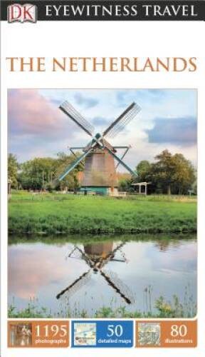 DK Eyewitness Travel Guide: The Netherlands – Paperback By DK – VERY GOOD