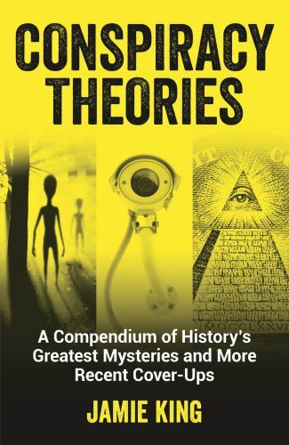 Conspiracy Theories: A Compendium of History’s G… 9781787835658 by King, Jamie