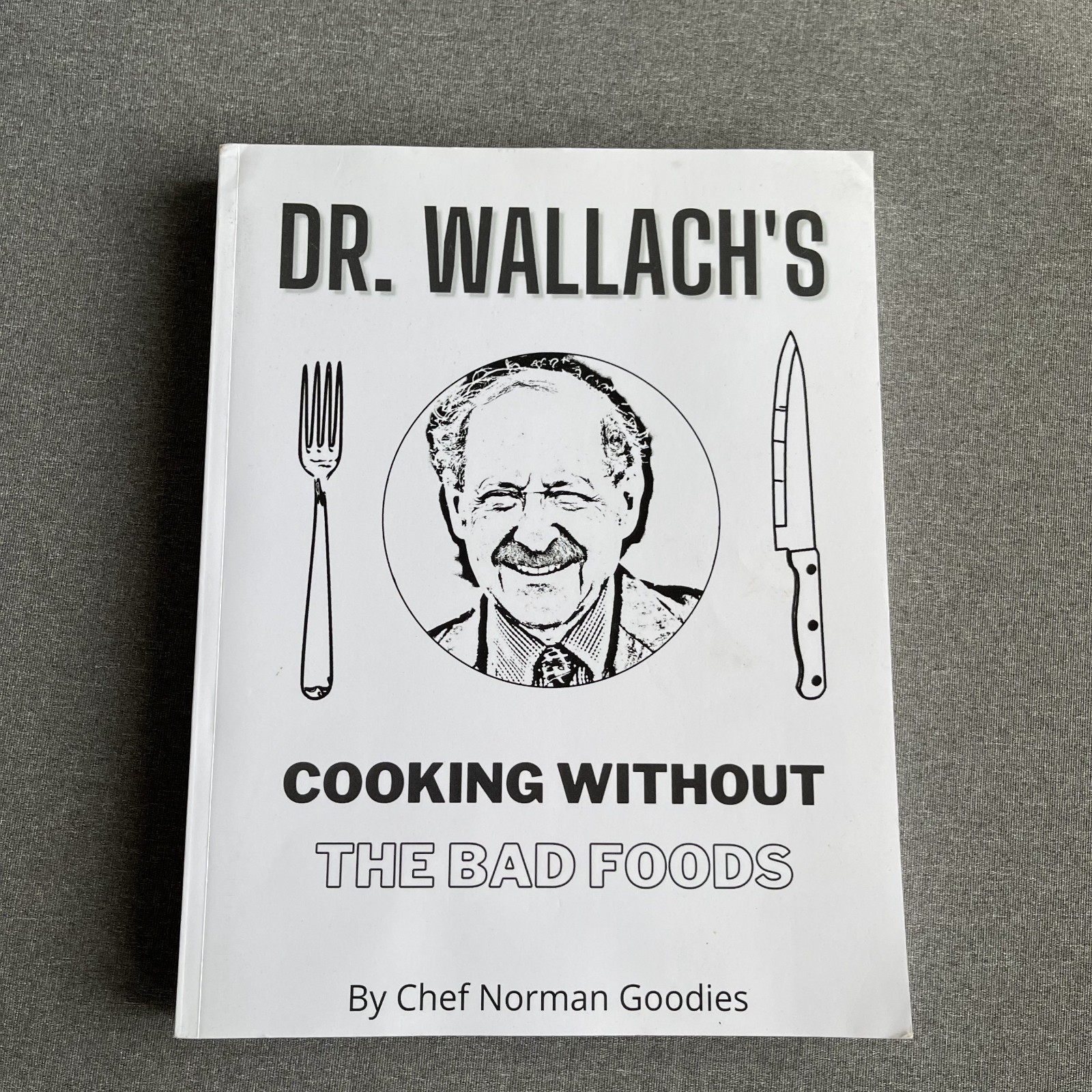 Dr Wallach’S Cooking without the Bad Foods Paperback