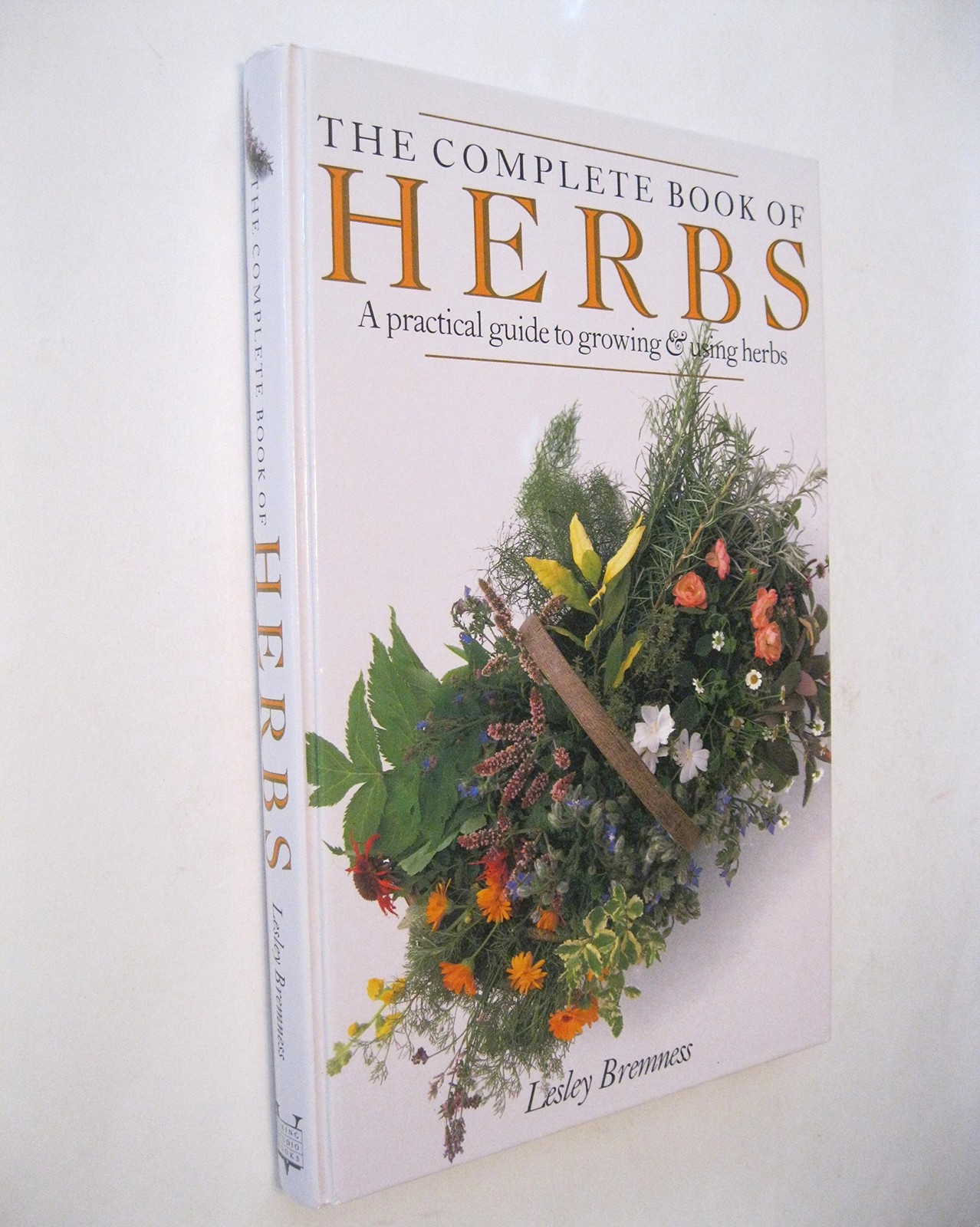 The Complete Book of Herbs: A Practical Guide to Growing and Using Herbs
