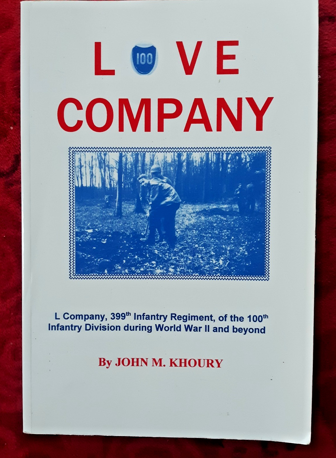 SIGNED – “LOVE COMPANY: L Company 399th Infantry Regiment of the 100th Div…”