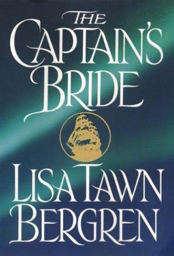 The Captain’s Bride (Northern Lights Series #1) by Lisa Tawn Bergren
