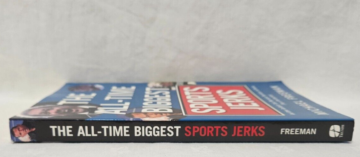 The All-Time Biggest Sports Jerks by Michael Freeman, 2009 Triumph Books